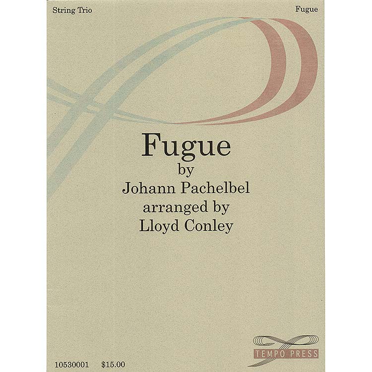 Fugue for string trio (arranged by Lloyd Conley); Johann Pachelbel (Tempo Press)