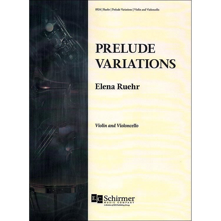 Prelude Variations for violin and cello; Elena Ruehr (ECS Publishing)