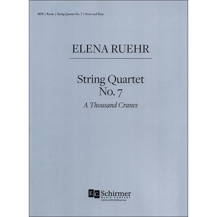 String Quartet no. 7: A Thousand Cranes; Elena Ruehr (E. C. Schirmer Publishing)