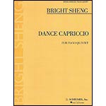 Dance Capriccio, for piano quintet, score and parts; Bright Sheng (G. Schirmer)