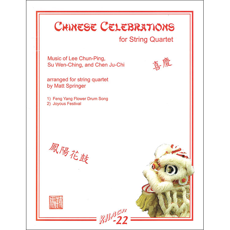 Chinese Celebrations for String Quartet, arranged by Matt Springer (Khach 22)