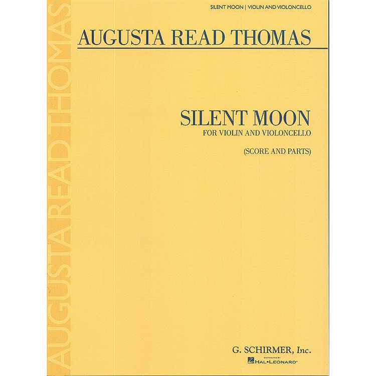 Silent Moon for violin and cello; Augusta Read Thomas - G. Schirmer, Inc.