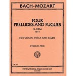 Four Preludes and Fugues, K.404a (Set 1 of Six Preludes & Fugues), string trio; Bach/Mozart (Int)