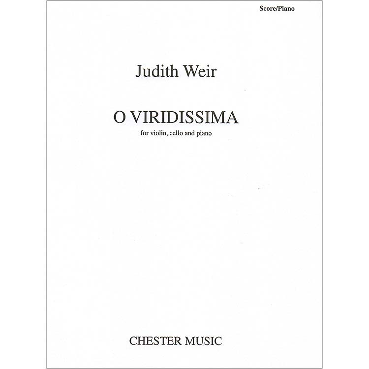O Viridissima, for piano trio; Judith Weir (Chester Music)