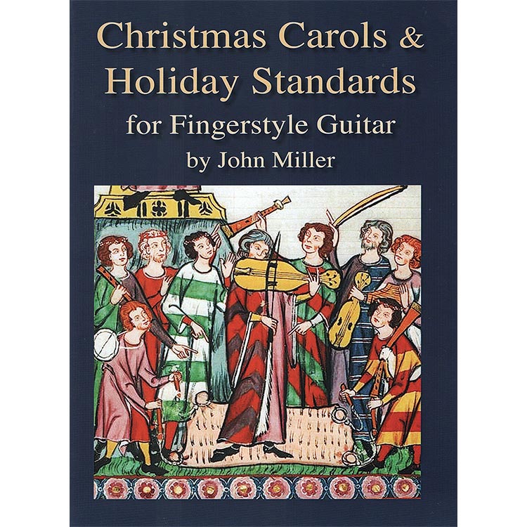 Christmas Carols & Holiday Standards for fingerstyle guitar; John Miller (Mel Bay)