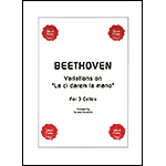 Variations on Mozart's ""La ci darem la mano"" for 3 cellos, WoO 28; Ludwig van Beethoven