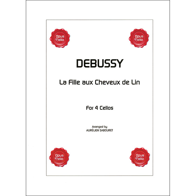La Fille aux Cheveux de Lin, for 4 cellos; Claude Debussy, arranged by Aurelien Sabouret (Opus Cello)