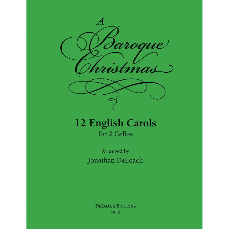 A Baroque Christmas, 12 English Carols for 2 Cellos (DeLoach Editions)