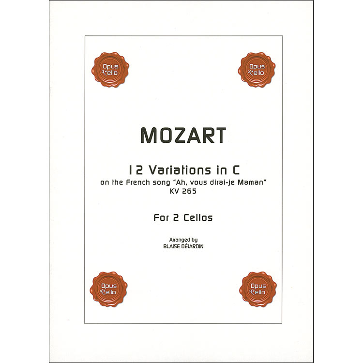 Twelve Variations in C on ""Ah, vous dirai-je Maman"", K.265 for 2 cellos (Dejardin); Wolfgang Amadeus Mozart