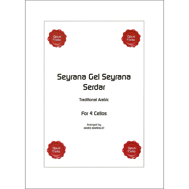 Seyrana Gel Seyrana Serdar for four cellos (Barralet); Traditional Arabic