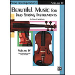 Beautiful Music for Two String Instruments, book 4, piano accompaniment for violin, viola, cello or bass; Samuel Applebaum (Alfred)
