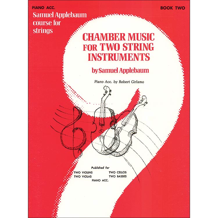 Chamber Music for Two String Instruments, book 2, piano accompaniment for violin, viola, cello or bass; Samuel Applebaum (Alfred)