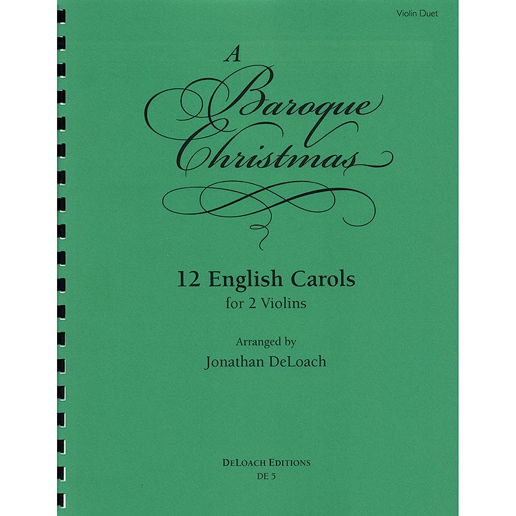 A Baroque Christmas, 12 English Carols for 2 Violins (DeLoach)