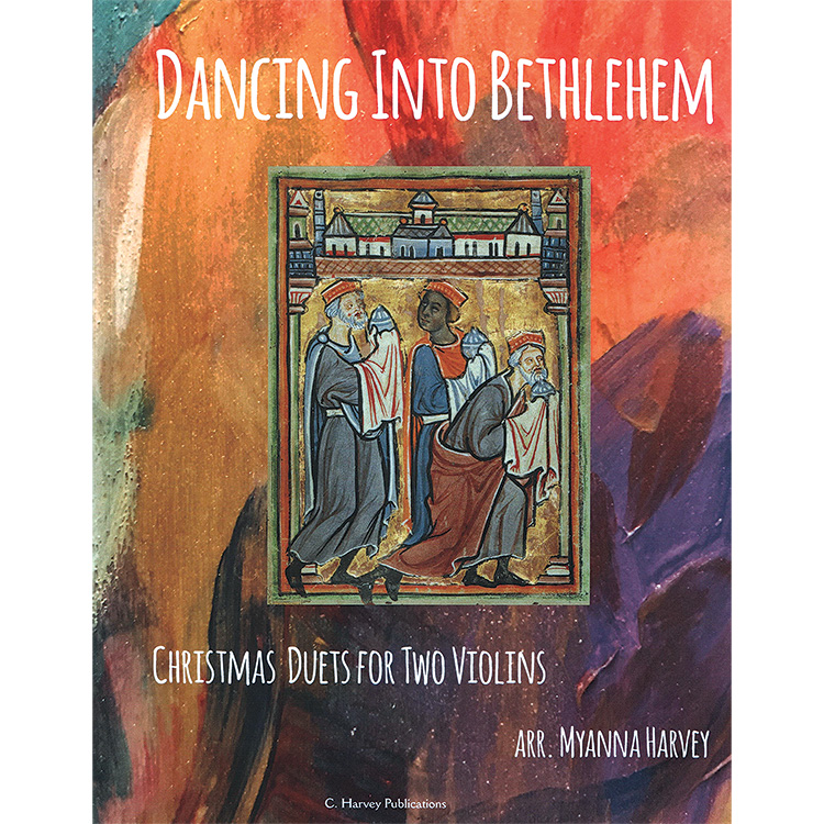Dancing Into Bethlehem, for two violins; Myanna Harvey (C. Harvey Publications)