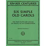 Six Simple Old Carols for 2 violins; Various authors (International Music Co.)