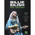 Billie Eilish for ukulele: 17 Songs to Strum and Sing (Hal Leonard)