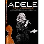 Adele for Ukulele; 12 hits, various (Hal Leonard)