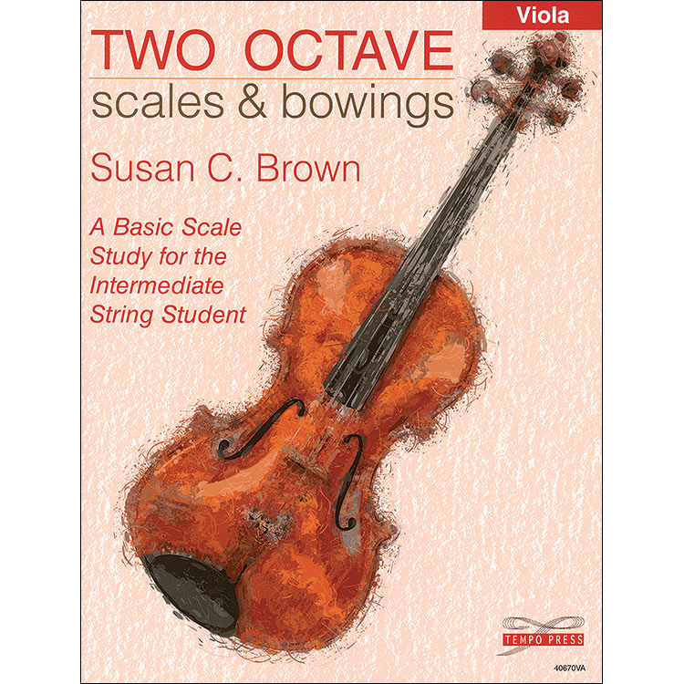 Two Octave Scales and Bowings for viola; Susan Brown (Tempo Press)