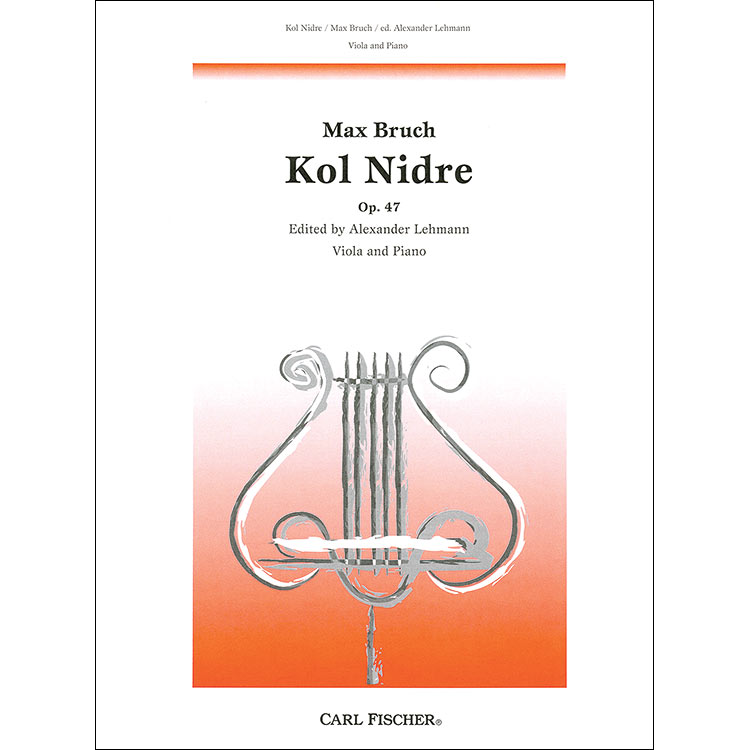 Kol Nidrei, op. 47, viola and piano; Max Bruch (Carl Fischer)