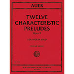 Twelve Characteristic Preludes, Op.9 for violin solo; Leopold Auer