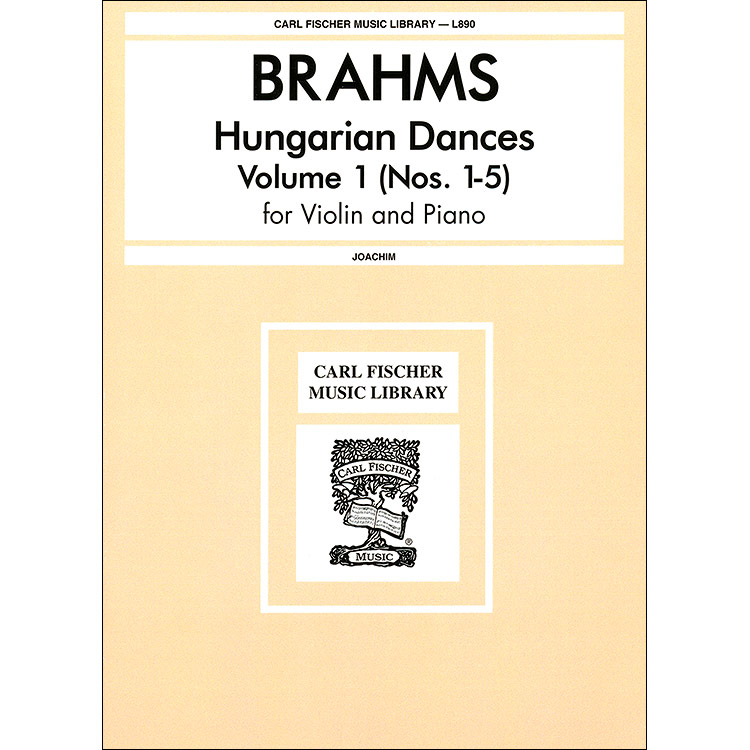 Hungarian Dances 1-5, for violin (Joachim); Johannes Brahms (Carl Fischer)