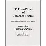 Thirty Piano Pieces of Johannes Brahms, arranged for violin and piano (Christopher Kies)