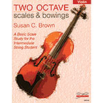 Two Octave Scales and Bowings for Violin; Susan Brown (Tempo Press)