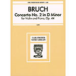 Concerto No. 2 in D Minor, Op.44 for violin and piano; Max Bruch (Carl Fischer)