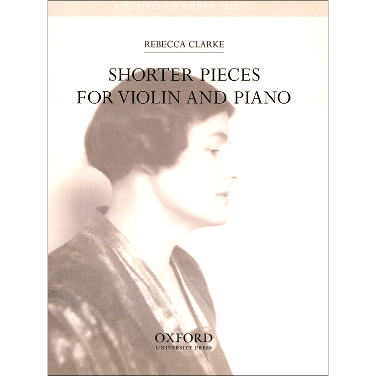 Shorter Pieces for Violin and Piano; Rebecca Clarke (Oxford University Press)