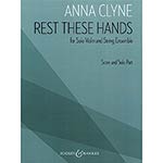 Rest These Hands, score & solo violin; Anna Clyne (Boosey & Hawkes)