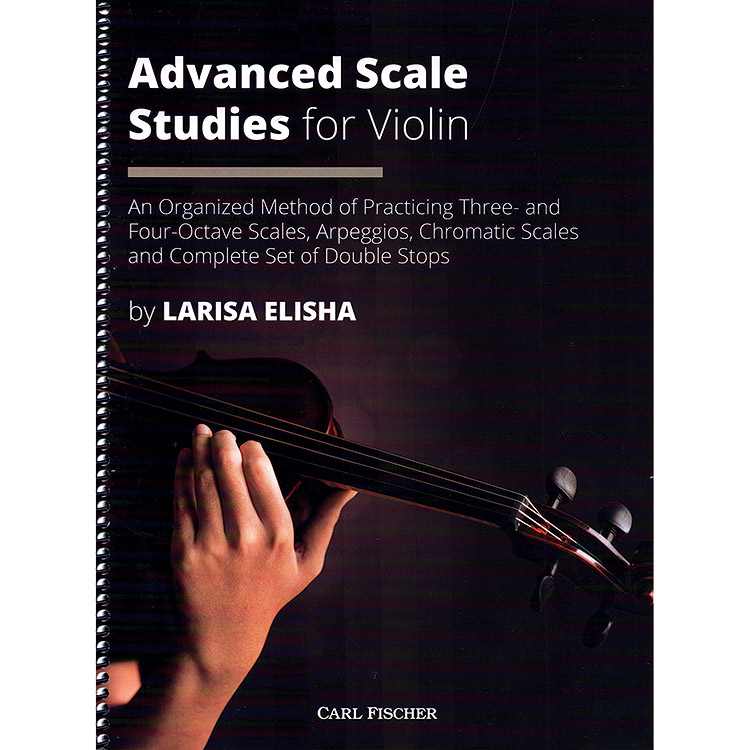 Advanced Scale Studies for Violin by Larisa Elisha (Carl Fischer)