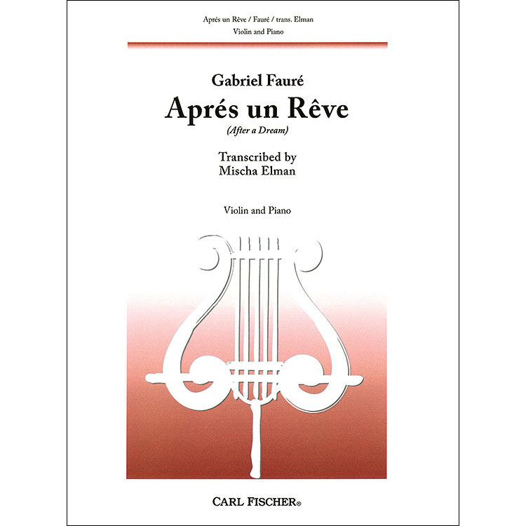 Apres un Reve, op.7, no.1, violin and piano; Gabriel Faure (Carl Fischer)