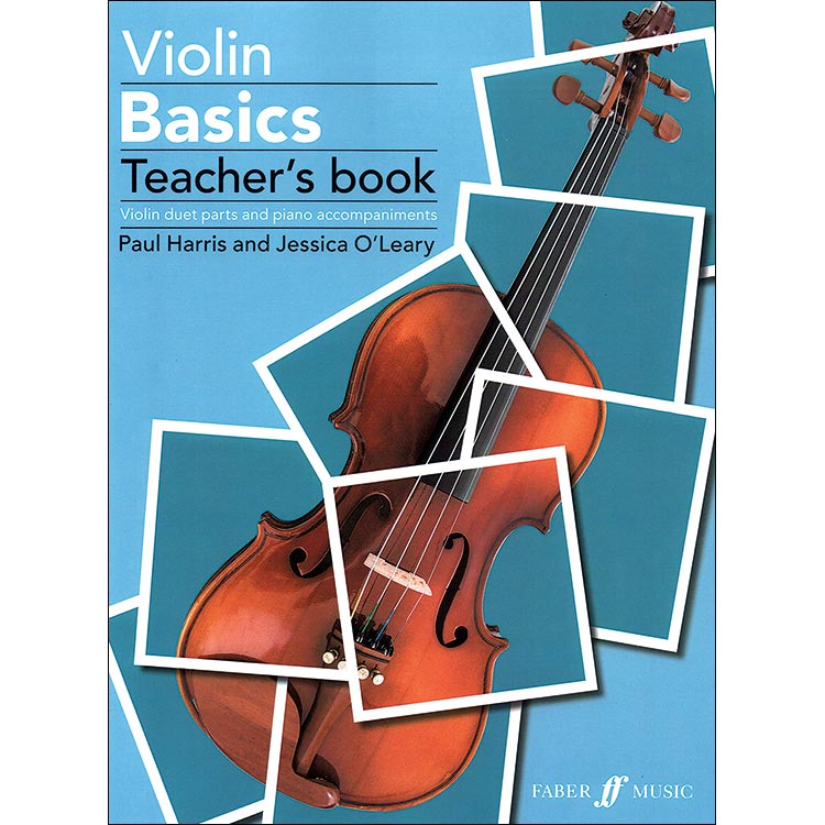 Violin Basics, teacher's book for violin and piano accompaniment; Paul Harris and Jessica O'Leary (Faber Music)