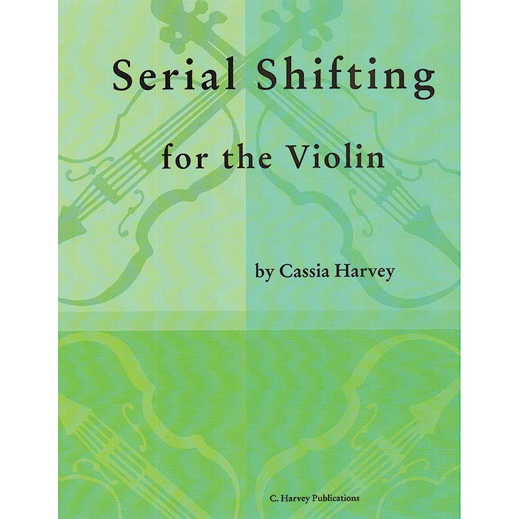 Serial Shifting for the Violin; Cassia Harvey (C. Harvey Publications)