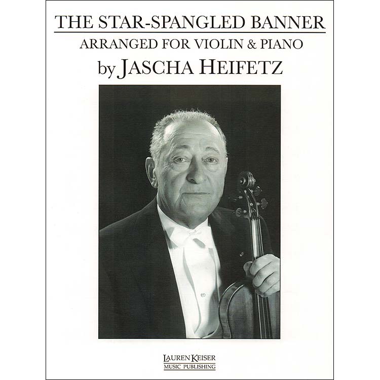 The Star-Spangled Banner, violin, piano (Jascha Heifetz); John Stafford Smith (Lauren Keiser)