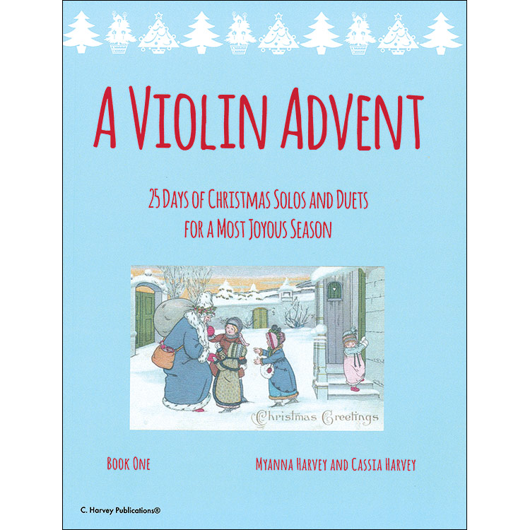 A Violin Advent: 25 Days of Christmas Solos and Duets; Myanna and Cassia Harvey