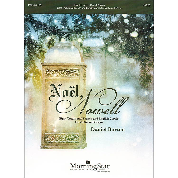 Noel, Nowell - Eight Traditional French and English Carols, for Violin and Organ; Daniel Burton (Morning Star)