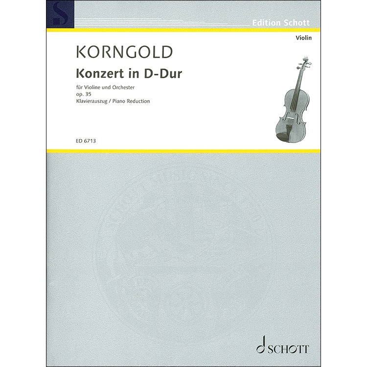 Concerto in D Major, Op. 35, for violin and piano; Erich Wolfgang Korngold (Schott Editions)