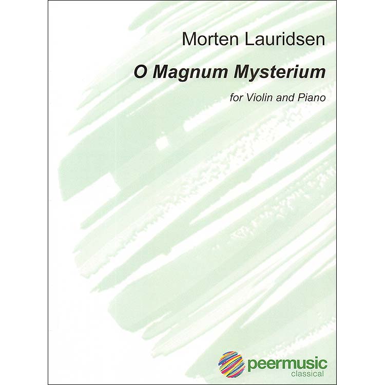 O Magnum Mysterium for violin and piano; Morten Lauridsen (Peer Music)
