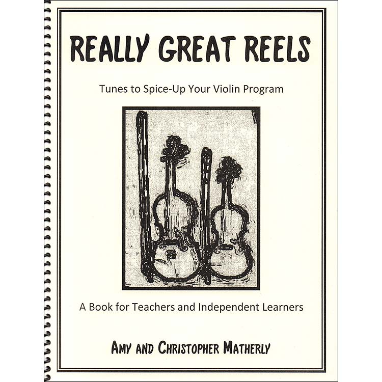 Really Great Reels, book/CD (violin); Amy & Christopher Matherly (CAM Publicarions)
