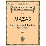 Forty Selected Studies, op. 36, book 2, violin; Jacques-Fereol Mazas (Schirmer)