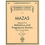 75 Melodious & Progressive Studies "Speciales", op. 36, book 1, violin; Jacques-Fereol Mazas (Schirmer)