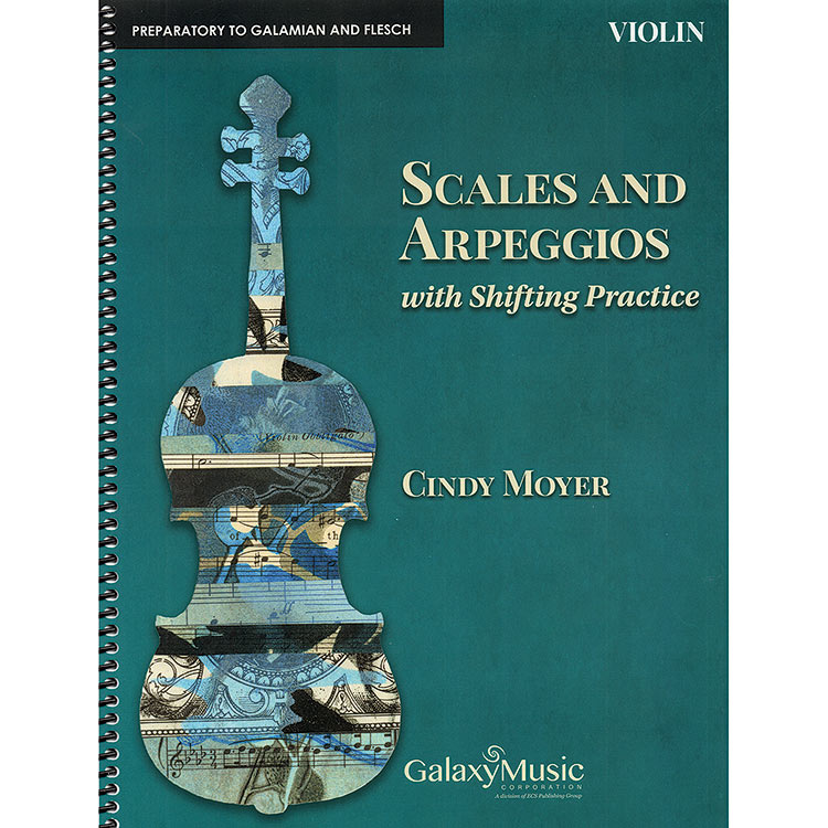 Scales and Arpeggios with Shifting Practice for violin; Cindy Moyer (Galaxy Music)