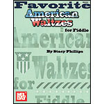 Favorite American Waltzes for Fiddle; Stacy Phillips (Mel Bay)