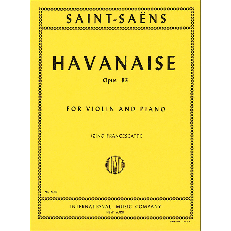 Havanaise, Op. 83, violin and piano; Camille Saint-Saens