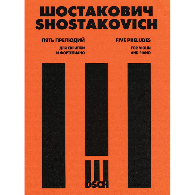 5 Preludes, op. 34, for violin and piano (arr. Auerbach/Tsyganov); Dmitri Shostakovich (DSCH)