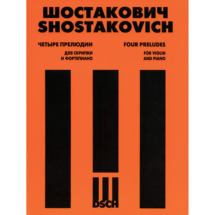 4 Preludes, op. 34, for violin and piano (arr. Auerbach/Tsyganov); Dmitri Shostakovich (DSCH)