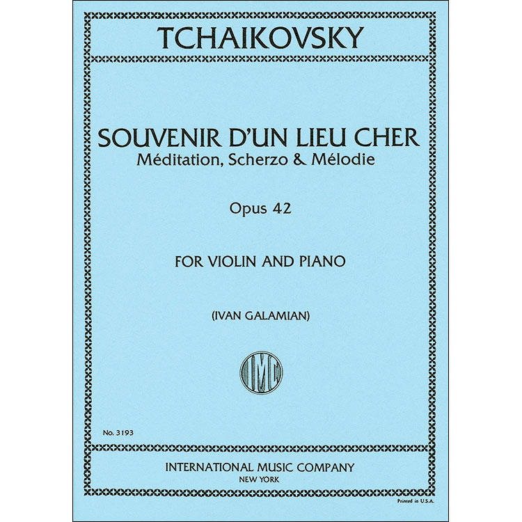 Souvenir d'un Lieu Cher op. 42 (Meditation, Scherzo, and Melodie), violin and piano; Pyotr Ilyich Tchaikovsky (International)