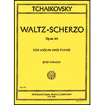 Waltz-Scherzo, op. 34 for violin and piano; Piotr Ilyich Tchaikovsky (International)