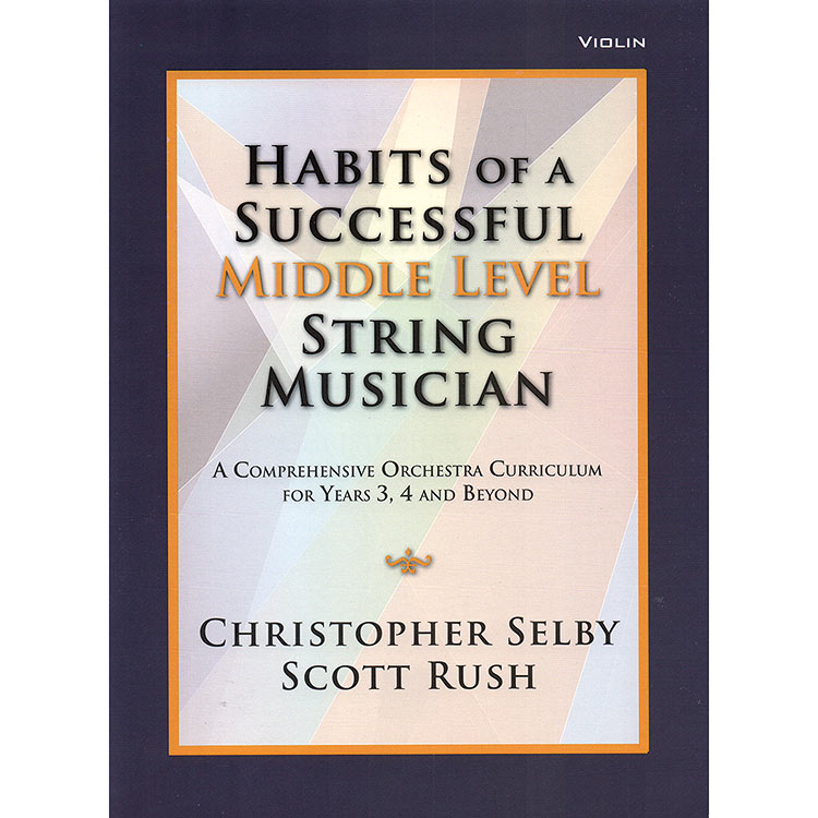 Habits of a Successful Middle Level String Musician, for violin; Christopher Selby and Scott Rush (GIA)